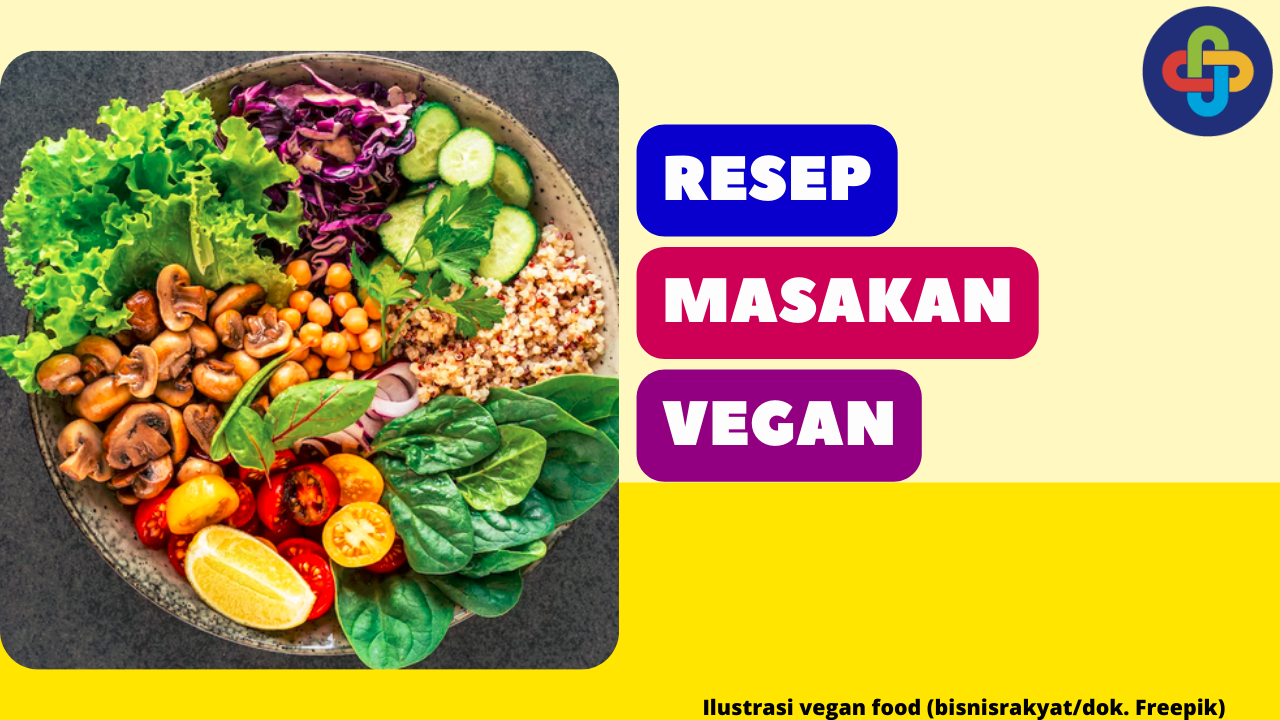  3 Resep Hidangan Vegan yang Lezat dan Menyehatkan